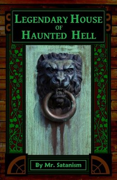 Legendary House of Haunted Hell (eBook, ePUB) - Satanism, Mr.