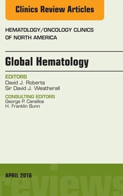 Global Hematology, An Issue of Hematology/Oncology Clinics of North America (eBook, ePUB) - Roberts, David J.; Weatherall, Sir David J.