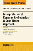 Interpretation of Complex Arrhythmias: A Case-Based Approach, An Issue of Cardiac Electrophysiology Clinics (eBook, ePUB)