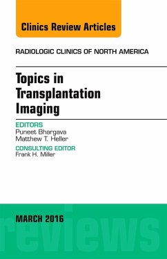 Topics in Transplantation Imaging, An Issue of Radiologic Clinics of North America (eBook, ePUB) - Bhargava, Puneet; Heller, Matthew T.