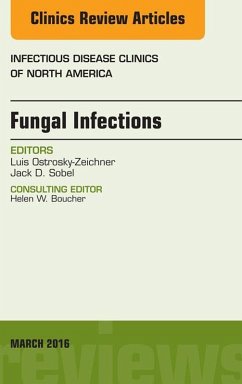 Fungal Infections, An Issue of Infectious Disease Clinics of North America (eBook, ePUB) - Ostrosky-Zeichner, Luis; Sobel, Jack