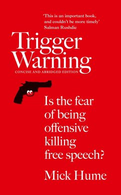 Trigger Warning: Is the Fear of Being Offensive Killing Free Speech? (eBook, ePUB) - Hume, Mick