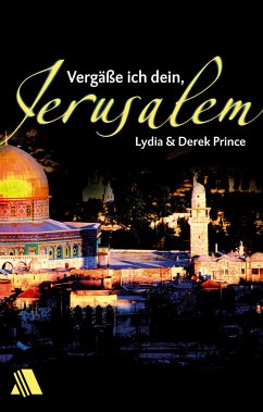 Vergäße ich dein, Jerusalem (eBook, ePUB) - Prince, Derek; Prince, Lydia