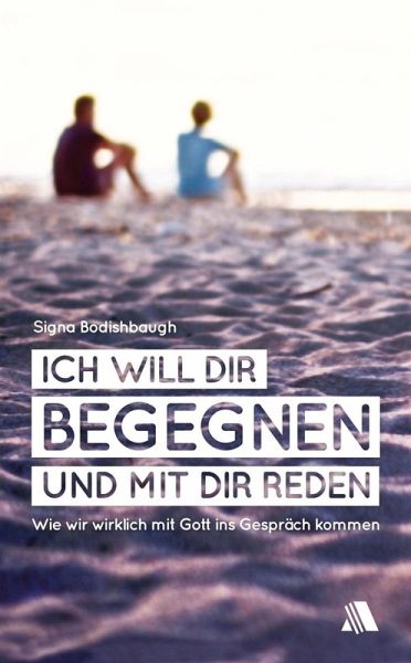 Ich will dir begegnen und mit dir reden (eBook, ePUB)