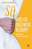 So muss ich doch nicht bleiben?! (eBook, ePUB)