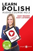 Learn Polish - Easy Reader   Easy Listener   Parallel Text - Polish Audio Course No. 2 (Learn Polish   Audio & Reading, #2) (eBook, ePUB)