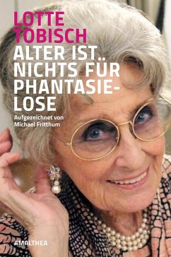Alter ist nichts für Phantasielose (eBook, ePUB) - Tobisch, Lotte; Fritthum, Michael