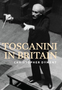 Toscanini in Britain (eBook, ePUB) Toscanini in Britain (eBook, ePUB)