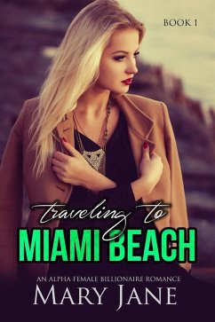 Traveling to MIAMI BEACH: An Alpha Female Billionaire Romance (Book 1 & 2) (eBook, ePUB) - Jane, Mary