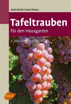 Tafeltrauben für den Hausgarten (eBook, ePUB) - Ulrich, Gerd; Förster, Frank