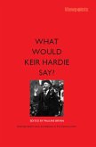 What Would Keir Hardie Say (eBook, ePUB)