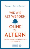 Wie wir alt werden, ohne zu altern (eBook, ePUB)