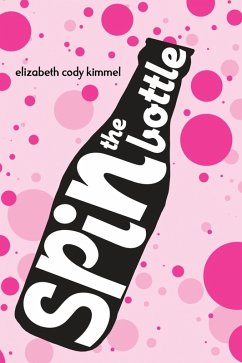 Spin The Bottle (eBook, ePUB) - Kimmel, Elizabeth Cody