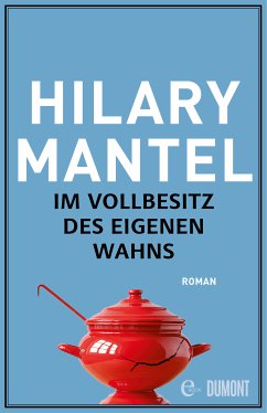 Im Vollbesitz des eigenen Wahns (eBook, ePUB) - Mantel, Hilary
