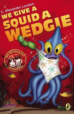 We Give a Squid a Wedgie (eBook, ePUB) - London, C. Alexander