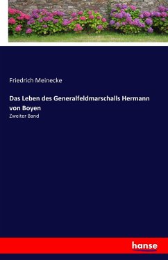 Das Leben des Generalfeldmarschalls Hermann von Boyen - Meinecke, Friedrich