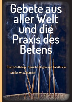 Gebete aus aller Welt und die Praxis des Betens - Mandel, Stefan W. A.