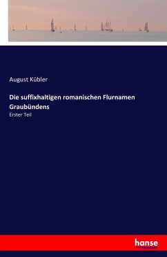 Die suffixhaltigen romanischen Flurnamen Graubündens - Kübler, August