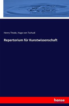 Repertorium für Kunstwissenschaft - Thode, Henry;Tschudi, Hugo von