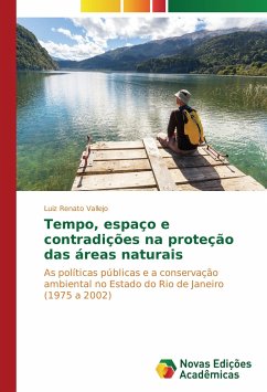 Tempo, espaço e contradições na proteção das áreas naturais - Vallejo, Luiz Renato