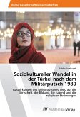 Soziokultureller Wandel in der Türkei nach dem Militärputsch 1980 Soziokultureller Wandel in der Türkei nach dem Militärputsch 1980