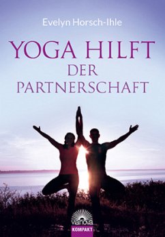 Yoga hilft der Partnerschaft - Horsch-Ihle, Evelyn