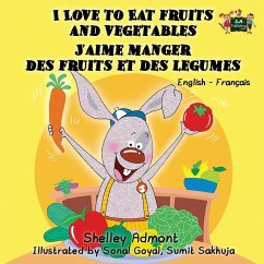 I Love to Eat Fruits and Vegetables J'aime manger des fruits et des legumes - Admont, Shelley; Books, Kidkiddos