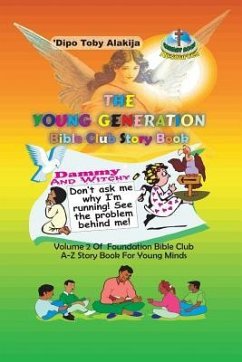 The Young Generation Bible Club Story Book: A Collection Of Stories, Poems And Bible Lessons - Alakija, Dipo Toby