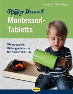 Pfiffige Ideen mit Montessori-Tabletts - Org, Christel;Eggert, Melanie