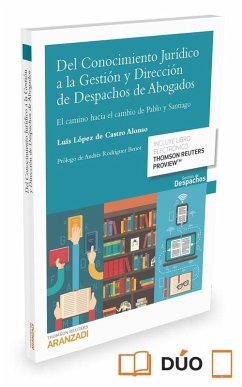 Conocimiento jurídico a la gestión y dirección de despachos de abogados , del Conocimiento jurídico a la gestión y dirección de despachos de abogados , del