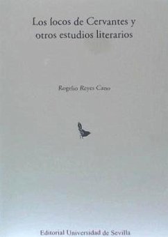 Los locos de Cervantes y otros estudios literarios - Reyes Cano, Rogelio