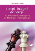 Terapia integral de pareja : una intervencion para superar las diferencias irreconciliables