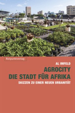 AgroCity ? die Stadt für Afrika: Skizzen zu einer neuen Urbanität