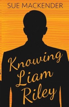 Knowing Liam Riley - Mackender, Sue