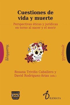 Cuestiones de vida y muerte : perspectivas éticas y jurídicas en torno al nacer y el morir - Triviño Caballero, Rosana