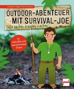 Outdoor-Abenteuer mit Survival-Joe - Vogel, Johannes;Braun, Patricia