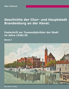 Geschichte der Chur- und Hauptstadt Brandenburg an der Havel, Band I - Tschirch, Otto