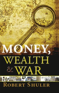 Money, Wealth & War - Shuler, Robert L