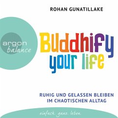 Buddhify Your Life (MP3-Download) - Gunatillake, Rohan