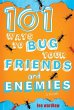 101 Ways to Bug Your Friends and... - Bild 1