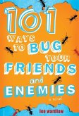 101 Ways to Bug Your Friends and Enemies (eBook, ePUB)