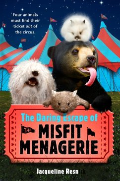 The Daring Escape of the Misfit Menagerie (eBook, ePUB) - Resnick, Jacqueline