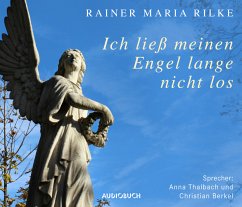 Ich ließ meinen Engel lange nicht los - Rilke, Rainer Maria