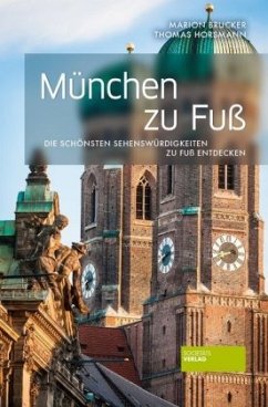 München zu Fuß - Brucker, Marion;Horsmann, Thomas