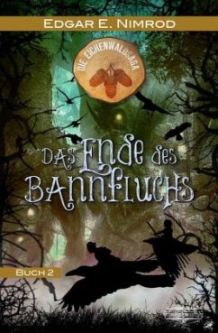 Das Ende des Bannfluchs / Die Eichenwaldsaga Bd.2 - Nimrod, Edgar E.