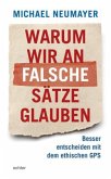 Warum wir an falsche Sätze glauben