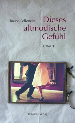 Dieses altmodische Gefühl - Pellandini, Bruno