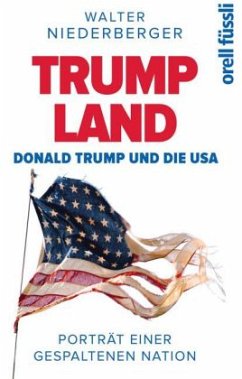 TRUMPLAND - Donald Trump und die USA - Niederberger, Walter