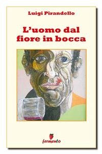 L'uomo dal fiore in bocca (eBook, ePUB) - Pirandello, Luigi