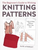 The Beginner's Guide to Writing Knitting Patterns (eBook, ePUB)